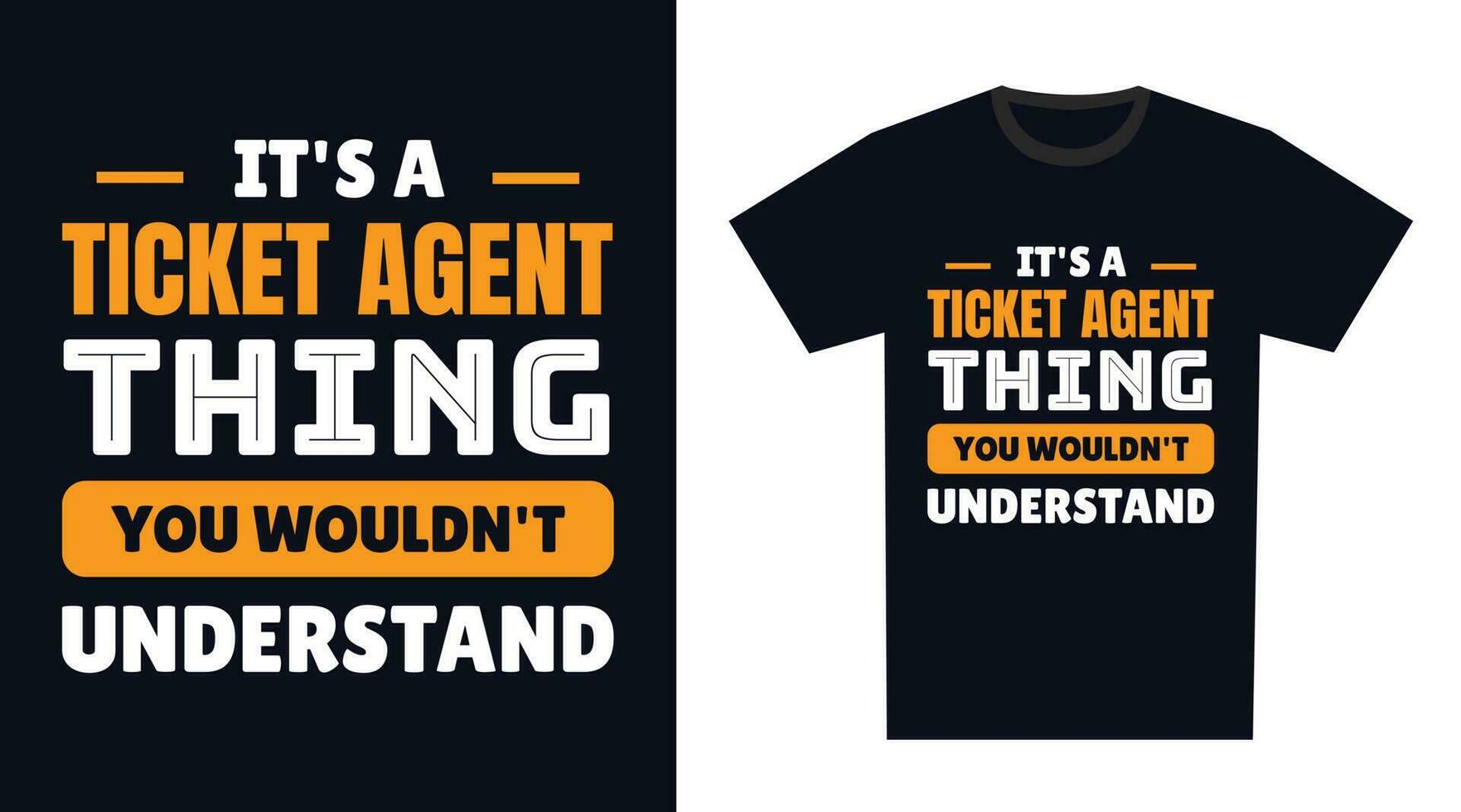 ticket agent T Shirt Design. It's a ticket agent Thing, You Wouldn't Understand vector