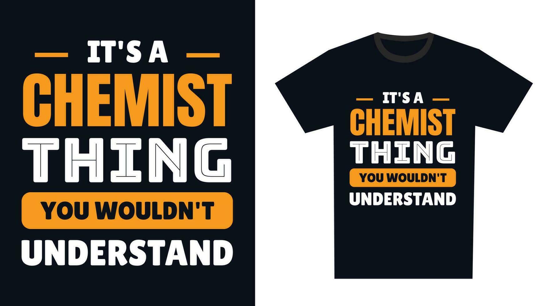 Chemist T Shirt Design. It's a Chemist Thing, You Wouldn't Understand vector
