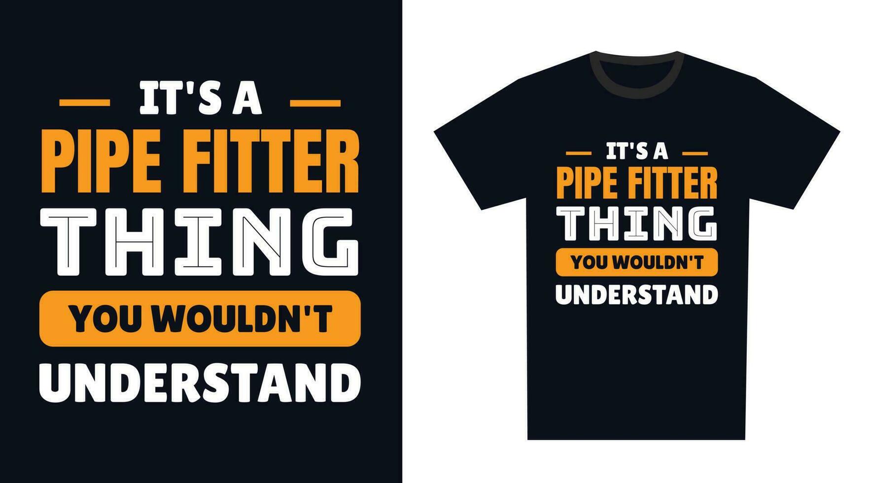 pipe fitter T Shirt Design. It's a pipe fitter Thing, You Wouldn't Understand vector