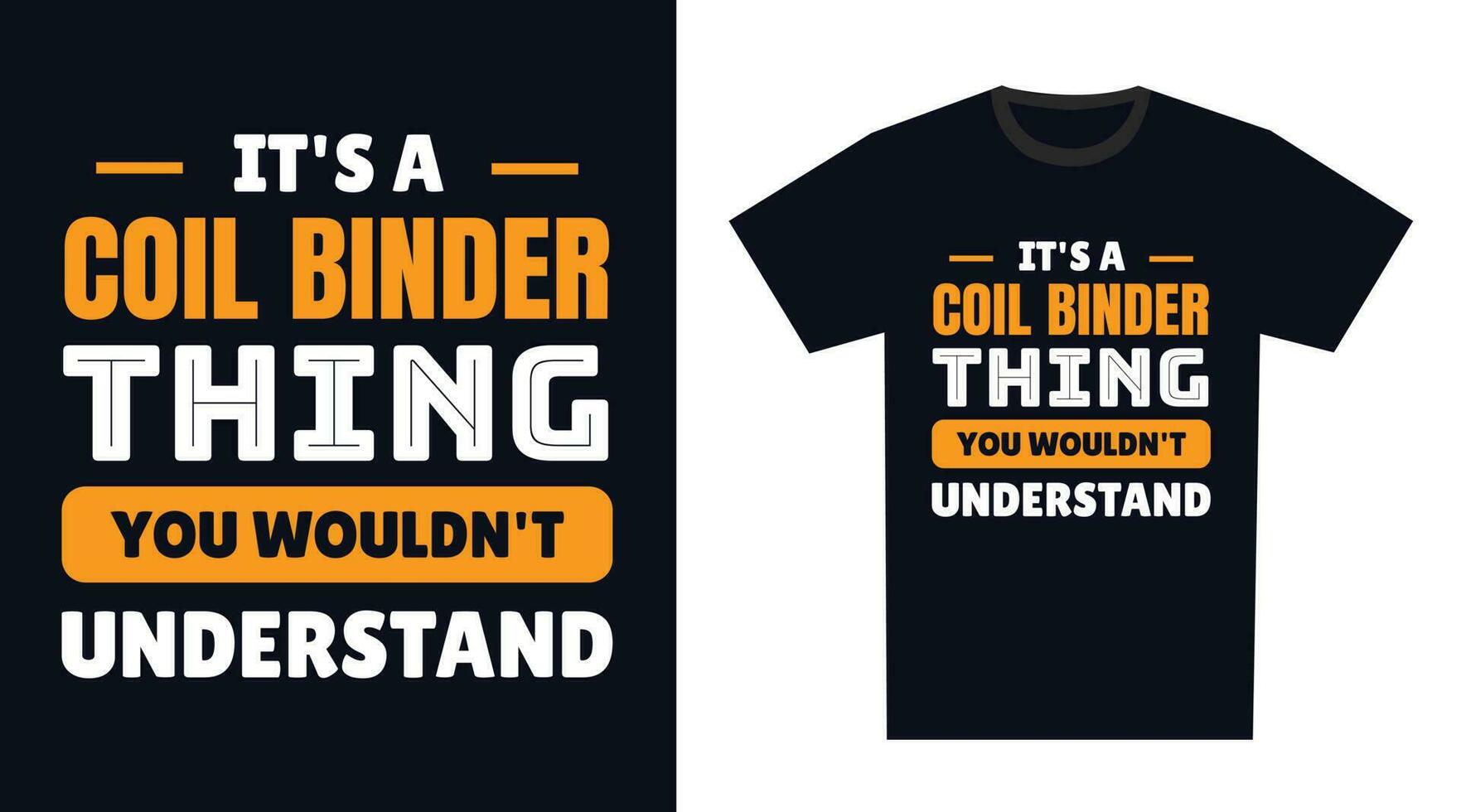 Coil Binder T Shirt Design. It's a Coil Binder Thing, You Wouldn't Understand vector