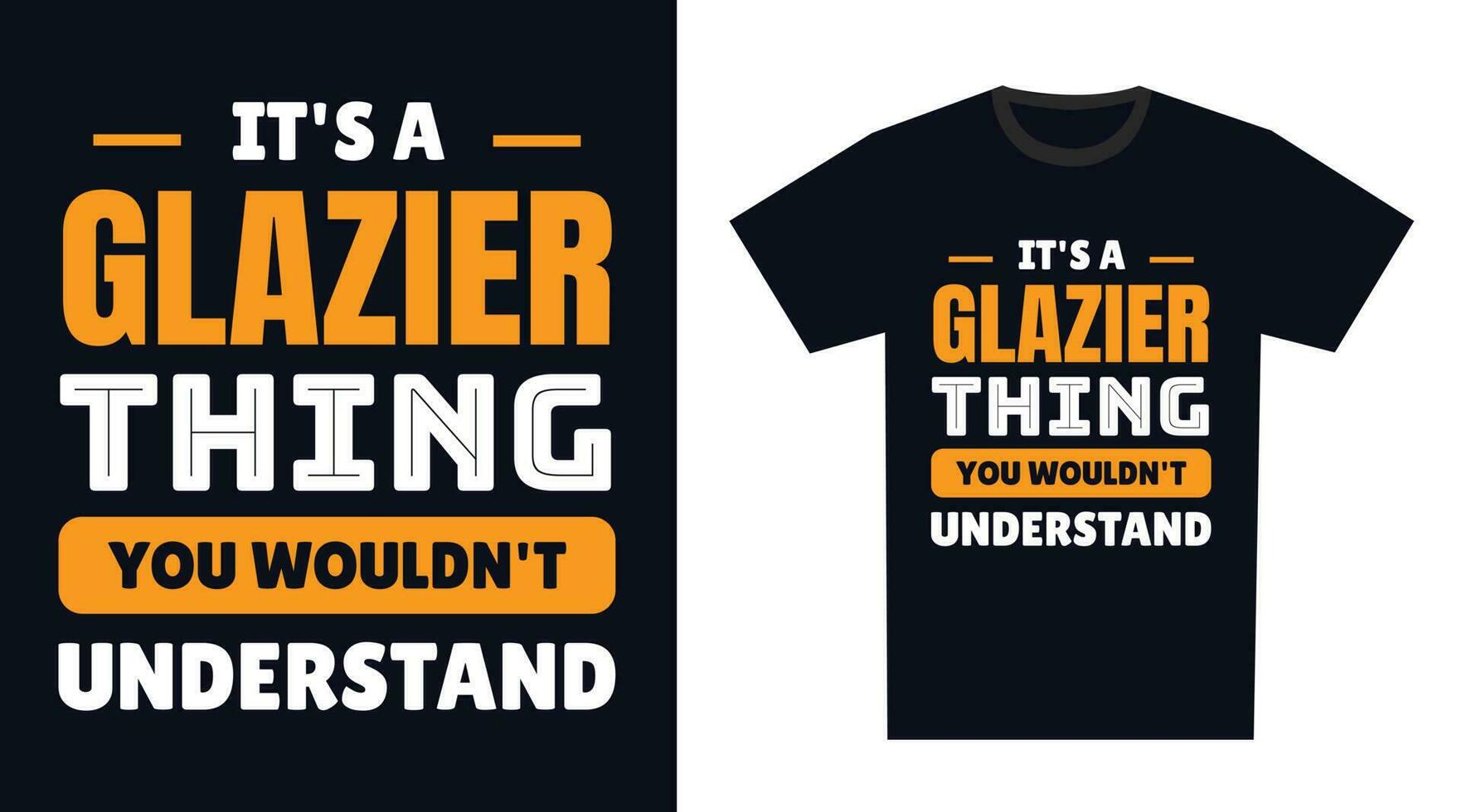 Glazier T Shirt Design. It's a Glazier Thing, You Wouldn't Understand vector