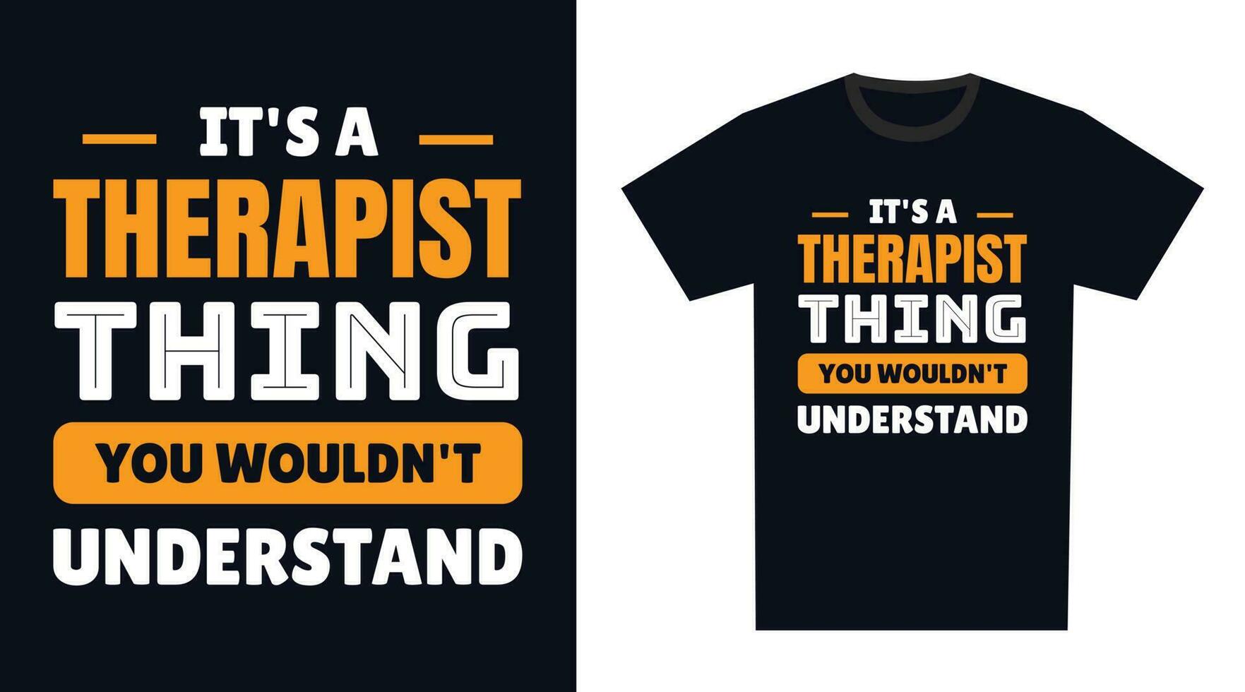 Therapist T Shirt Design. It's a Therapist Thing, You Wouldn't Understand vector