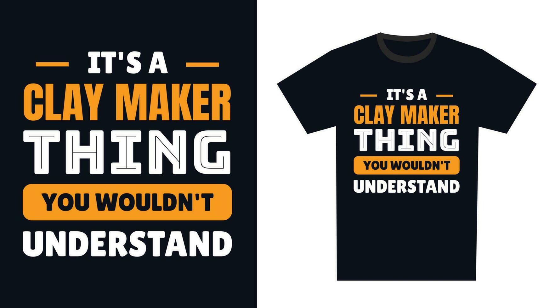 Clay Maker T Shirt Design. It's a Clay Maker Thing, You Wouldn't Understand vector