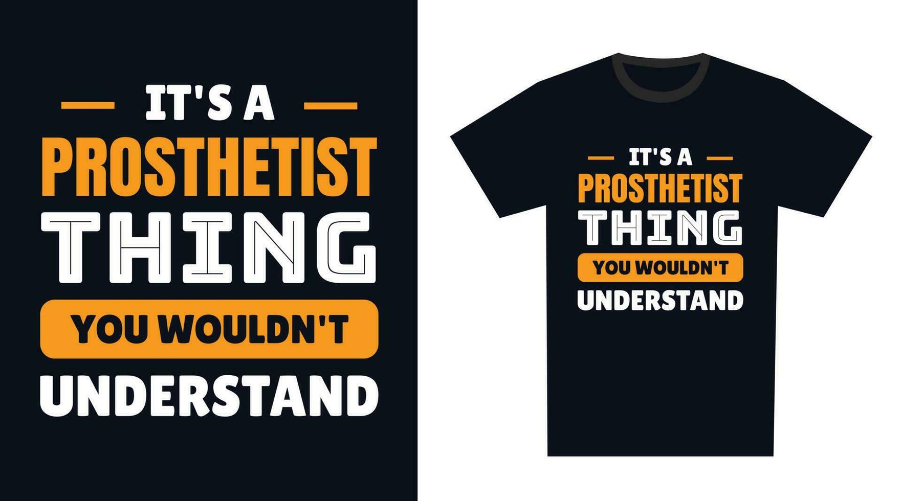 Prosthetist T Shirt Design. It's a Prosthetist Thing, You Wouldn't Understand vector