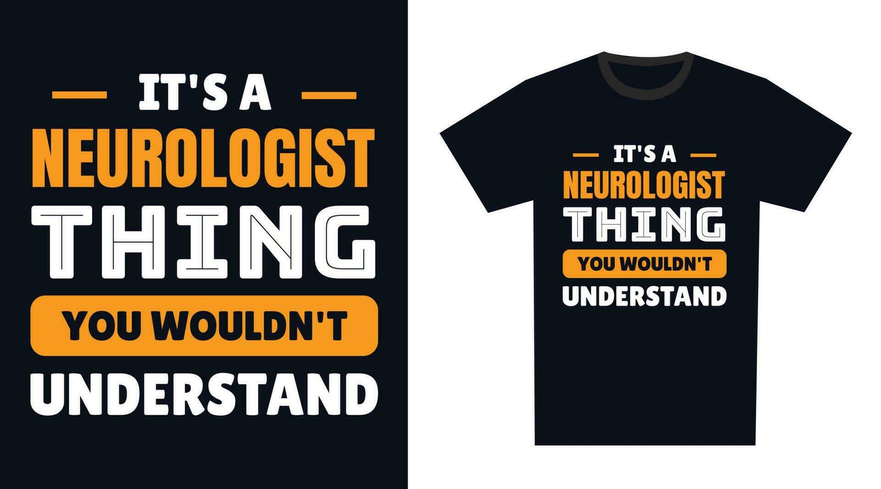 Neurologist T Shirt Design. It's a Neurologist Thing, You Wouldn't Understand vector