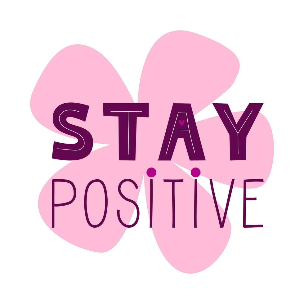 permanecer positivo motivacional cita. inspirador diciendo para pegatinas, tarjetas, decoraciones palabras en rosado flor en antecedentes. vector