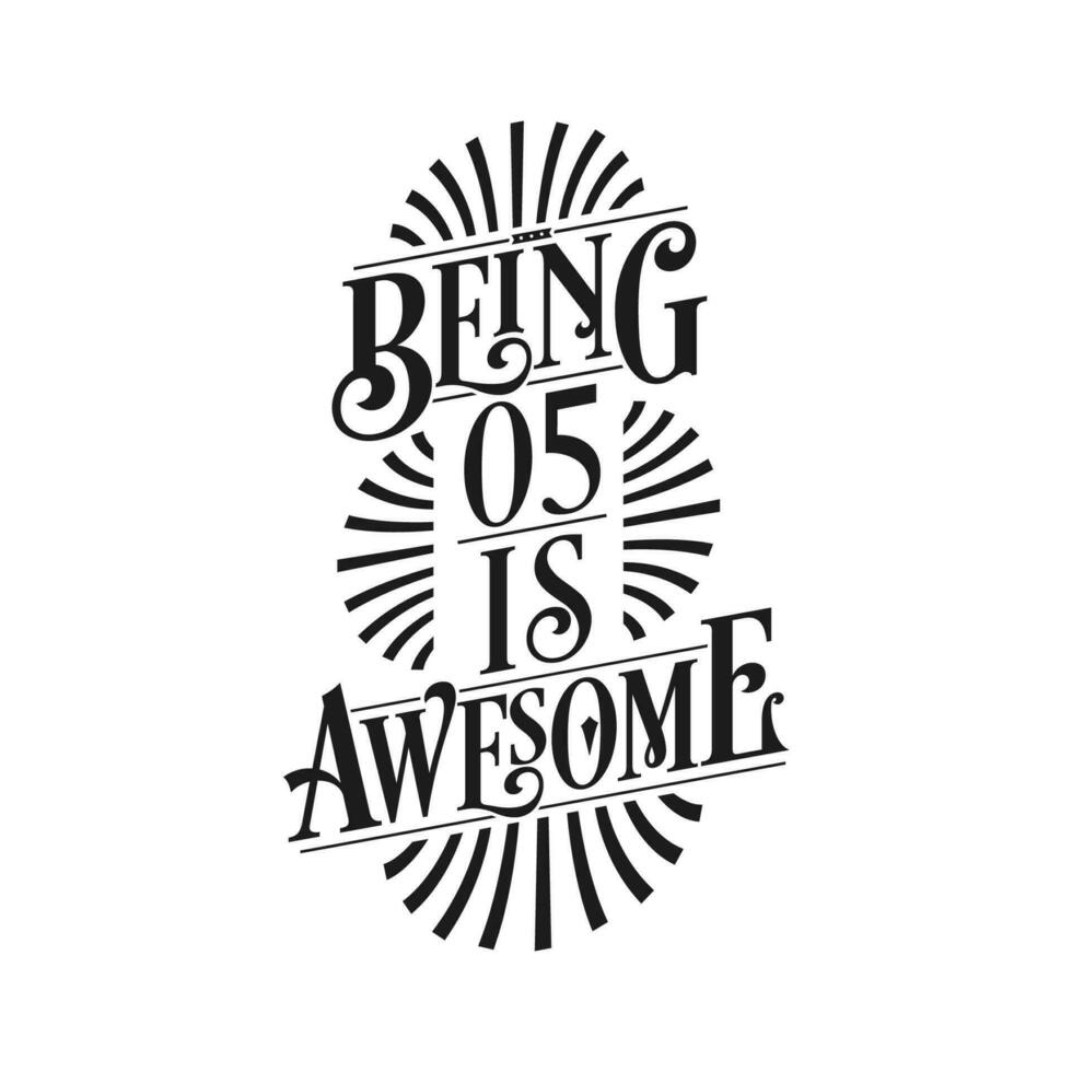 Being 5 Is Awesome - 5th Birthday Typographic Design vector