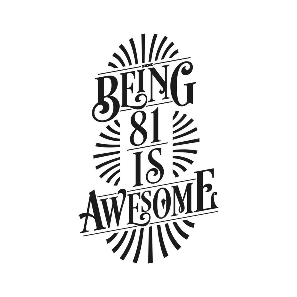 Being 81 Is Awesome - 81st Birthday Typographic Design vector