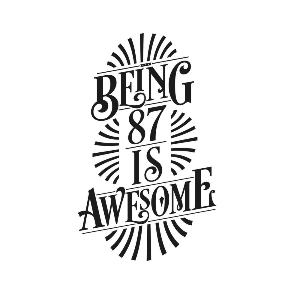Being 87 Is Awesome - 87th Birthday Typographic Design vector