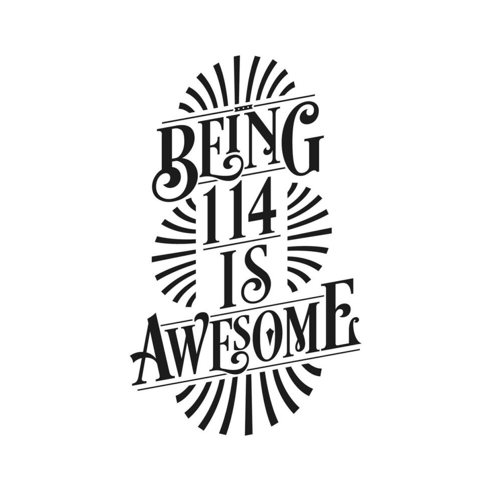 Being 114 Is Awesome - 114th Birthday Typographic Design vector