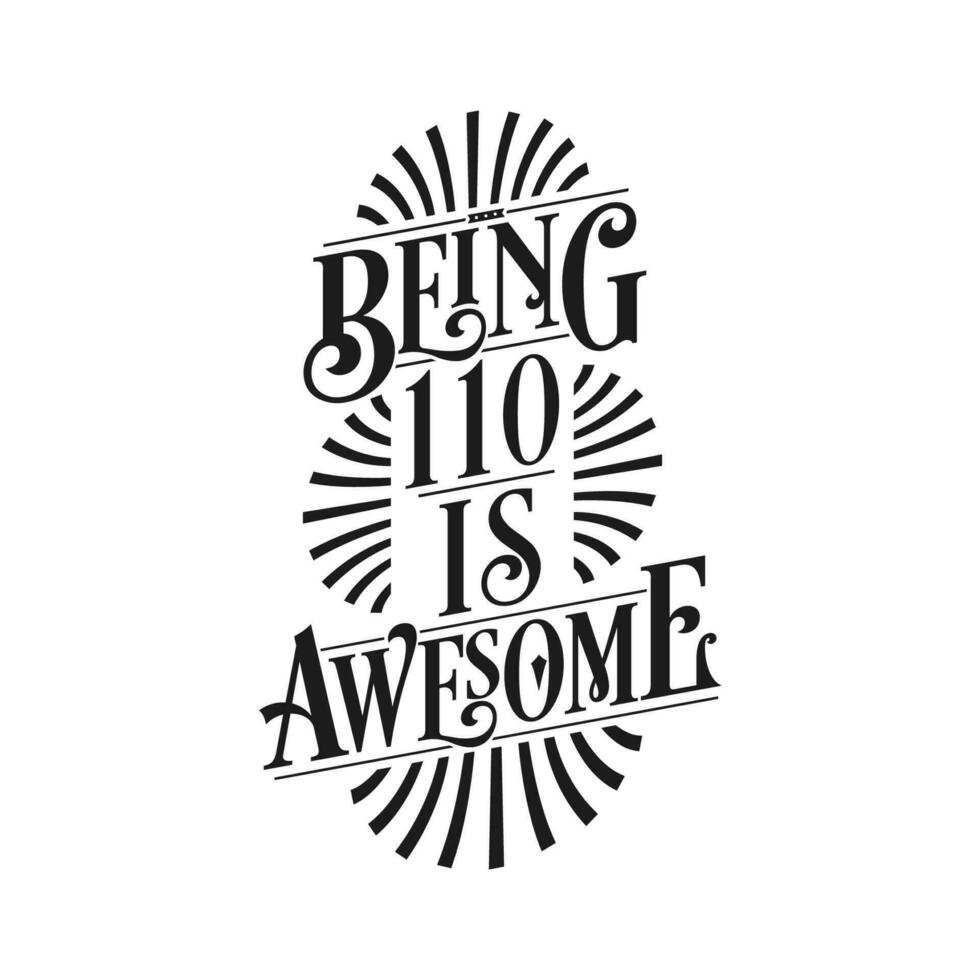 Being 110 Is Awesome - 110th Birthday Typographic Design vector