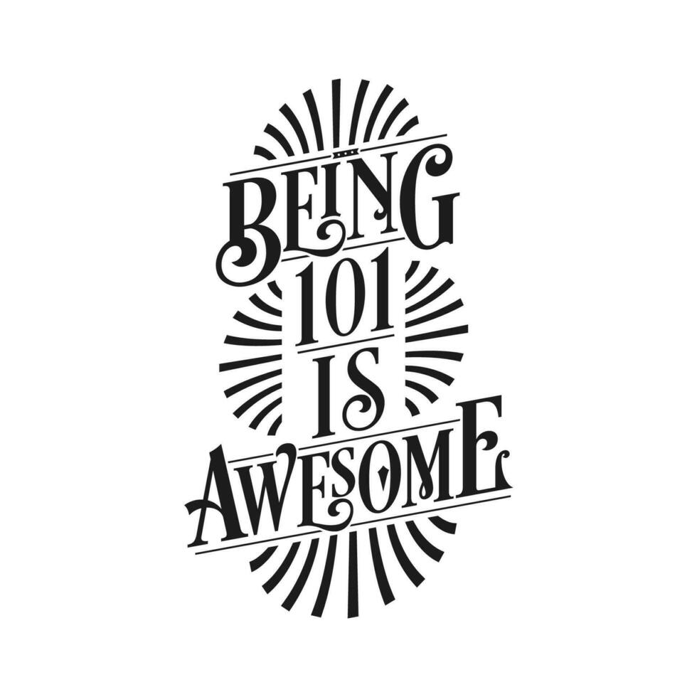 Being 101 Is Awesome - 101st Birthday Typographic Design vector