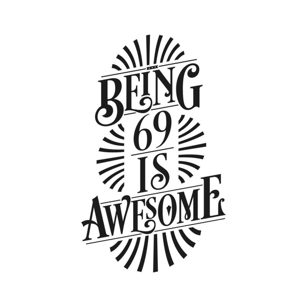 Being 69 Is Awesome - 69th Birthday Typographic Design vector