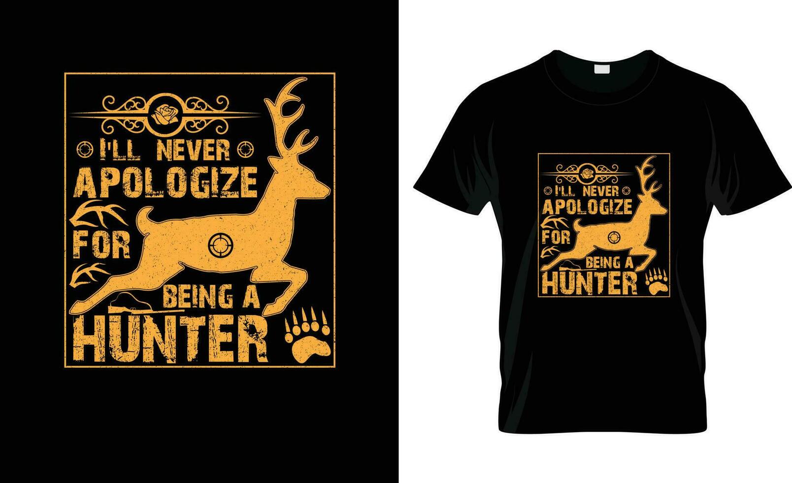 I'll never apologize for being a hunter T-shirt design vector