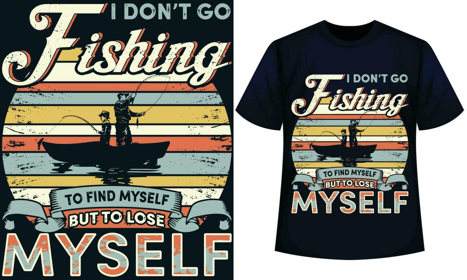 I DON T GO FISHING TO FIND MYSELF BUT TO LOSE MYSELF. fishing t-shirt design vector