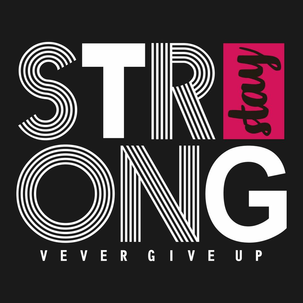 stay strong slogan vector typography design