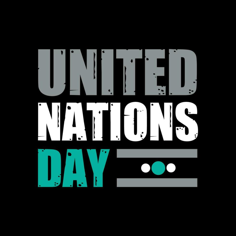 United Nations Day Typography and Minimal T shirt design vector