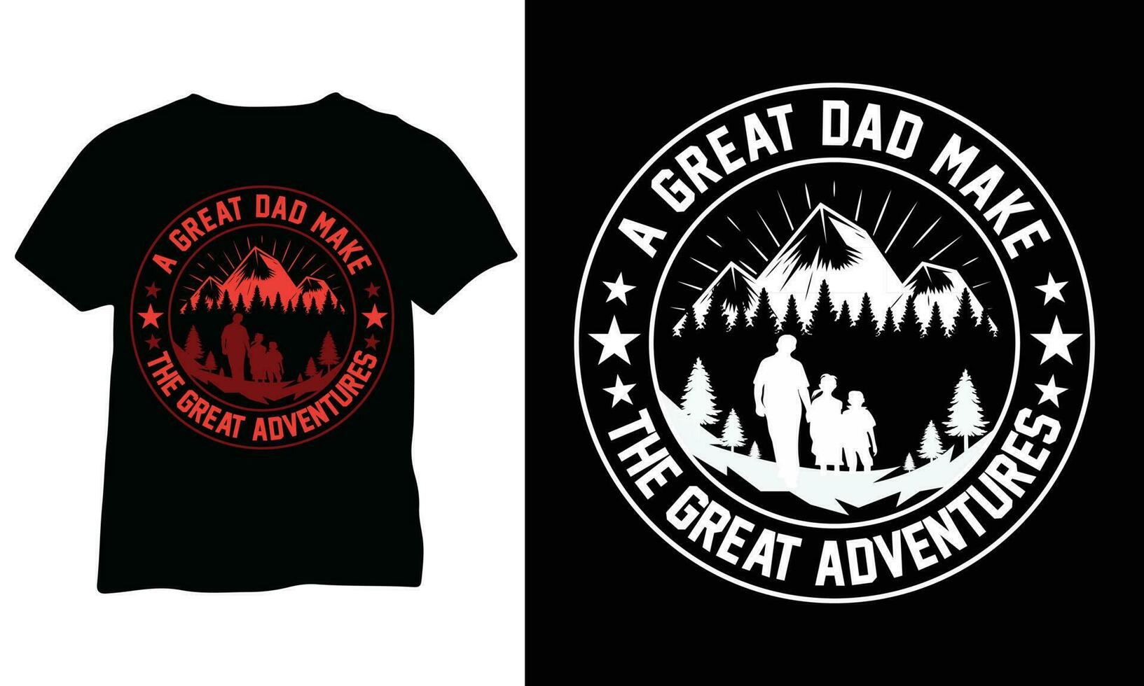 A Great Dad make the great adventures Father's Day vector Eps Design