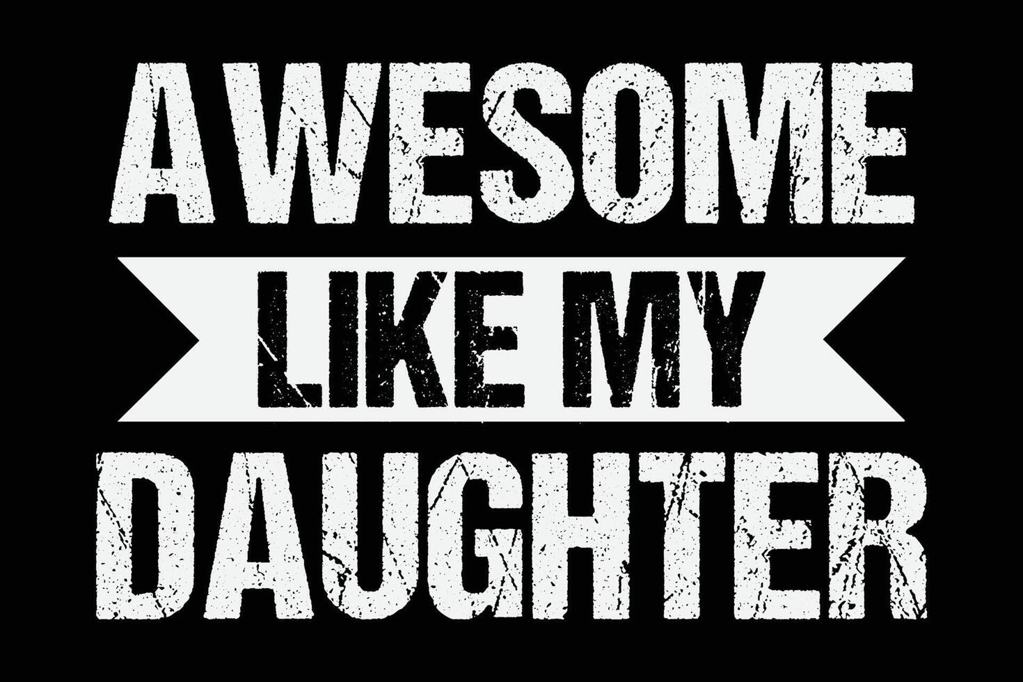 Awesome Like My Daughter Vintage Funny Father's Day T-Shirt Design vector