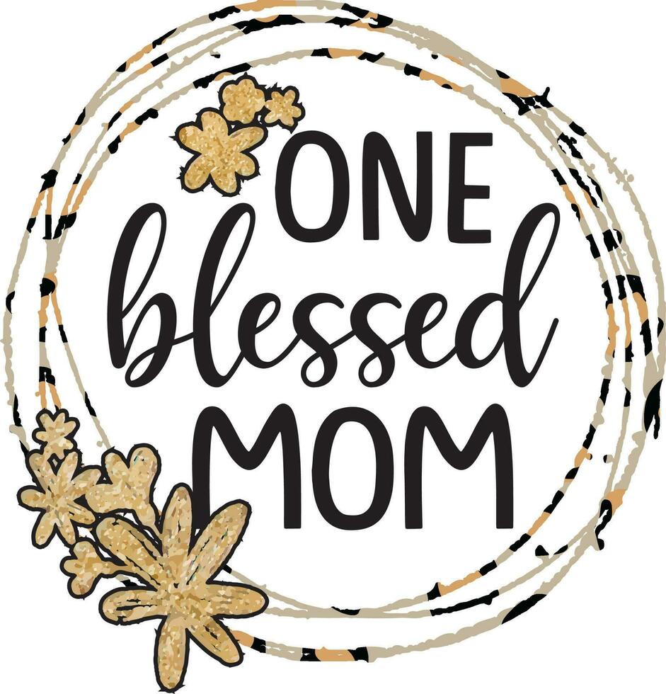 one blessed mom Mother's day Sublimation vector