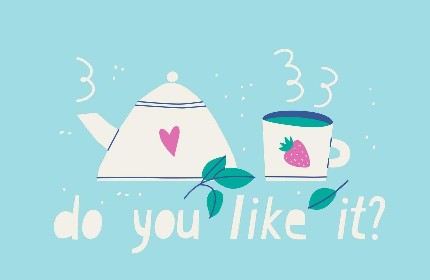 tetera para calefacción agua y jarra de caliente té con fresa impresión. letras hacer usted me gusta eso linda ilustración para té amantes vector
