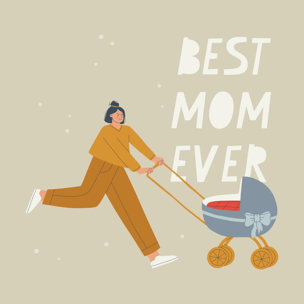 Text best mom ever. Young woman with a baby carriage. Mother's day card. Vector illustration for design.