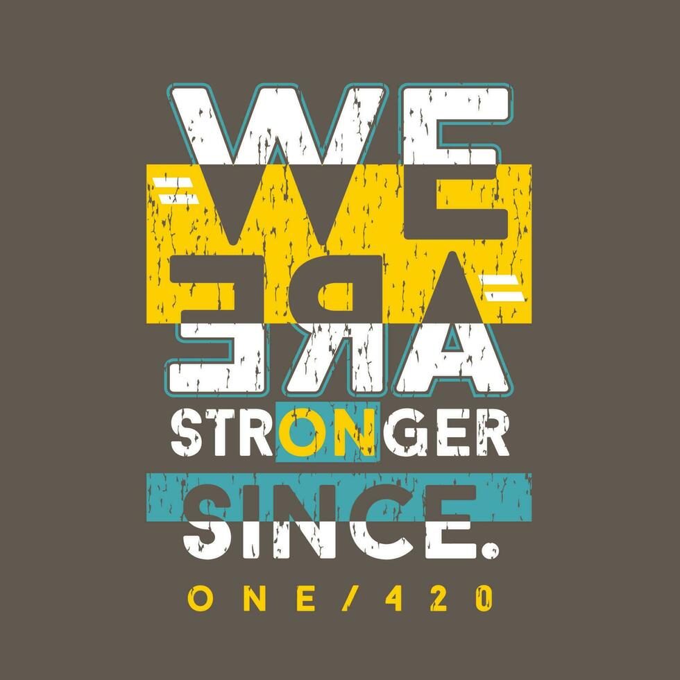 we are stronger lettering urban street, graphic design, typography vector illustration, modern style, for print t shirt