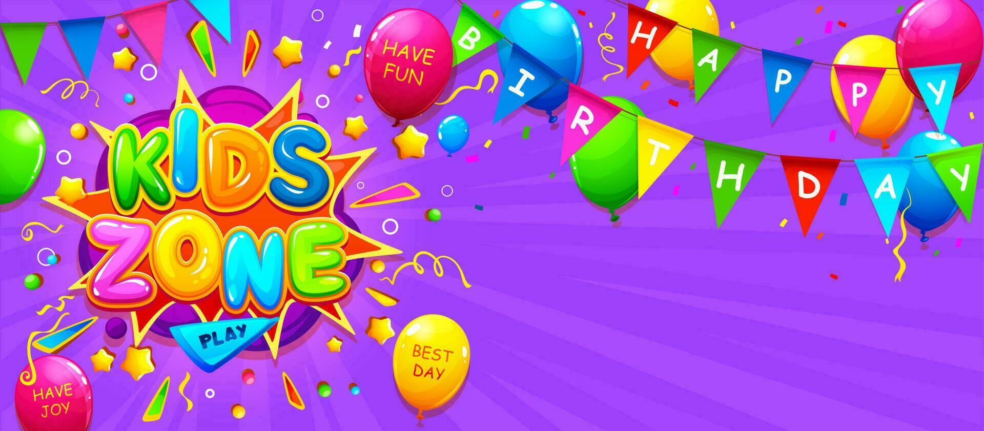 Happy birthday kids zone banner, balloons, flags vector