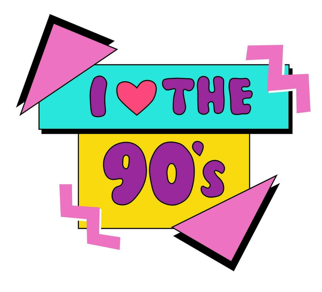 Emblem, sticker, logo and label of the 90s. I love the 90. 90s style label lettering with abstract colorful geometric shapes. Vector illustration retro back to 90s, flat in pop art style symbol.