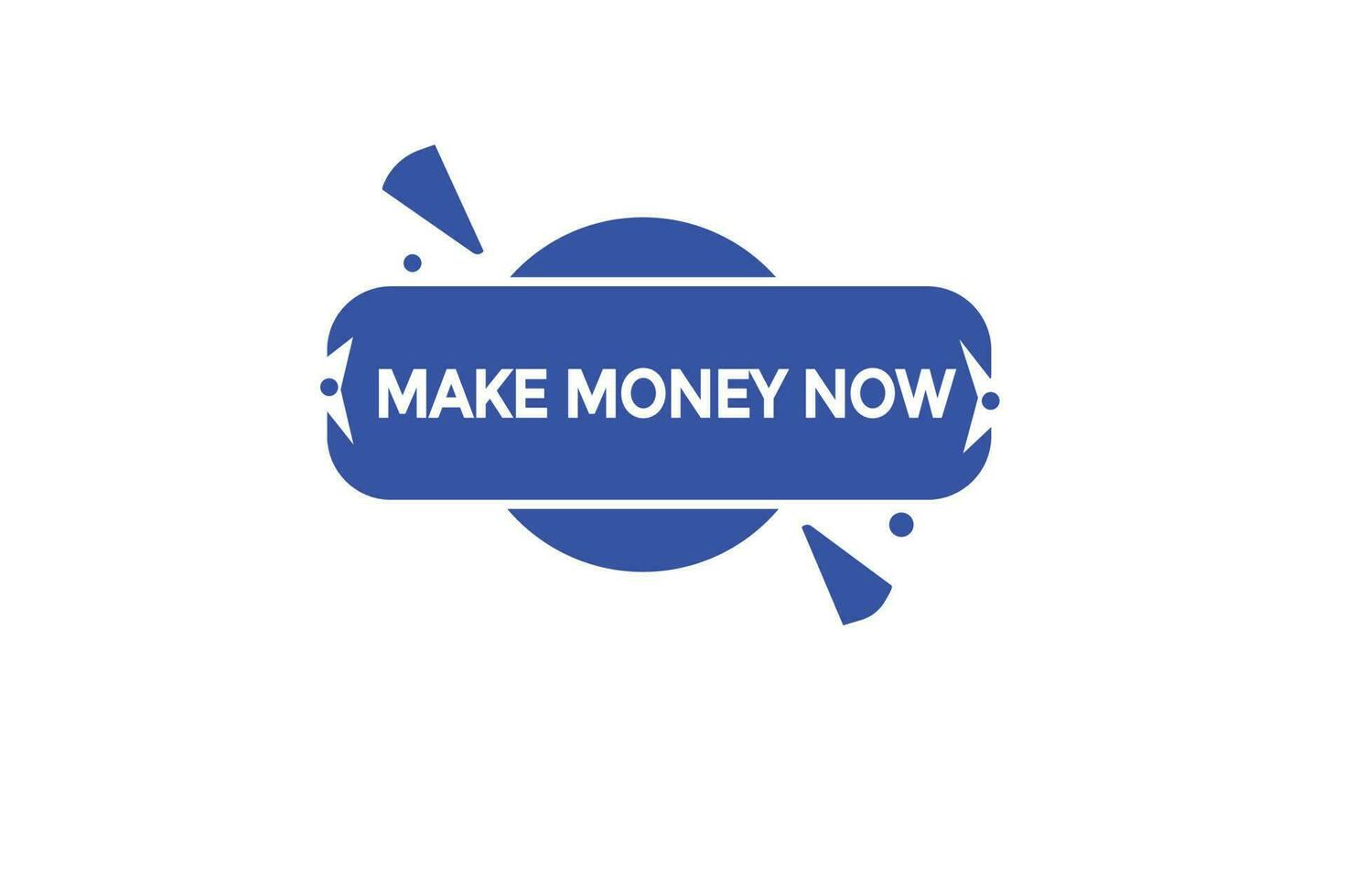 make money now  vectors.sign label bubble speech make money now vector