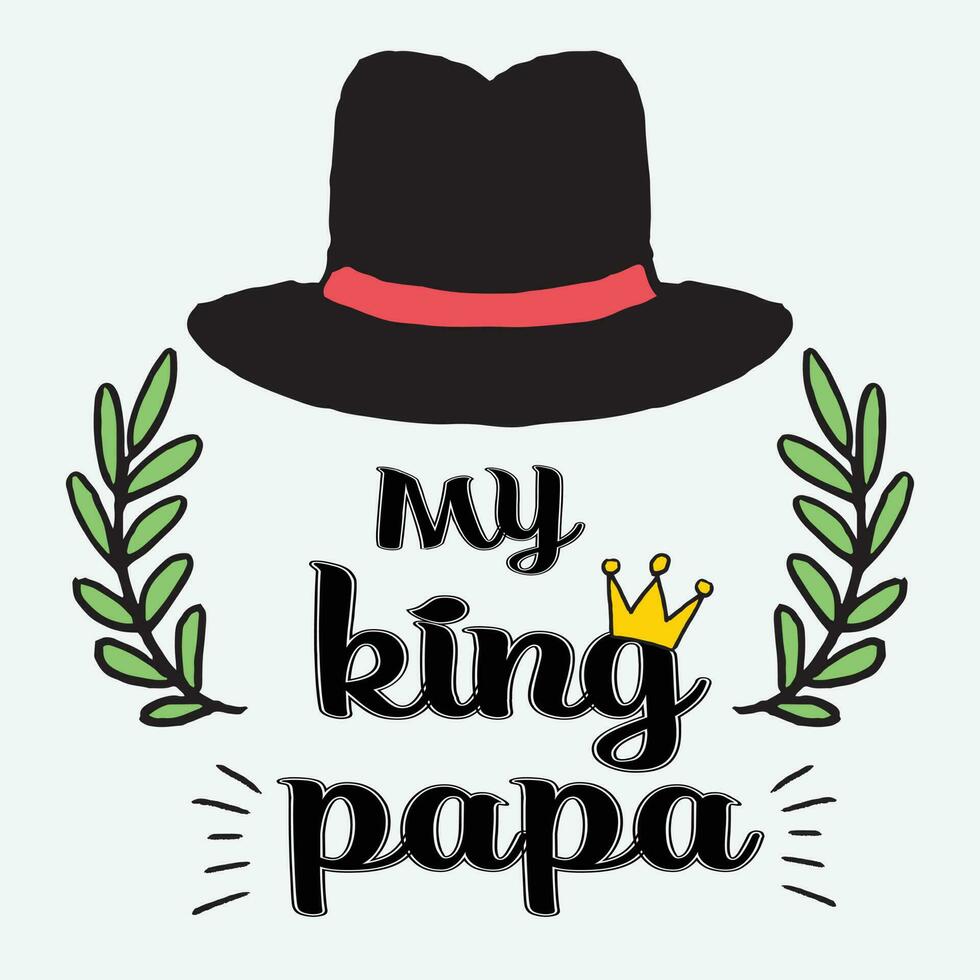 My King Papa-Fathers day t shirt design vector