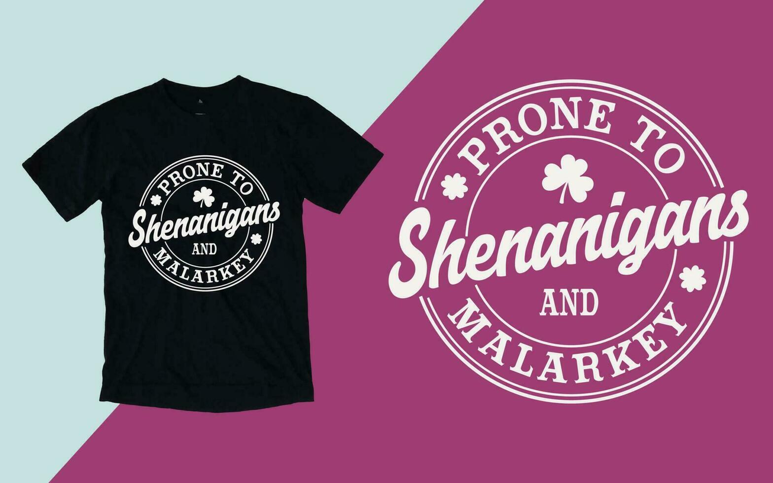 Prone To Shenanigans and Malarkey, St. Patrick's Day T shirt vector