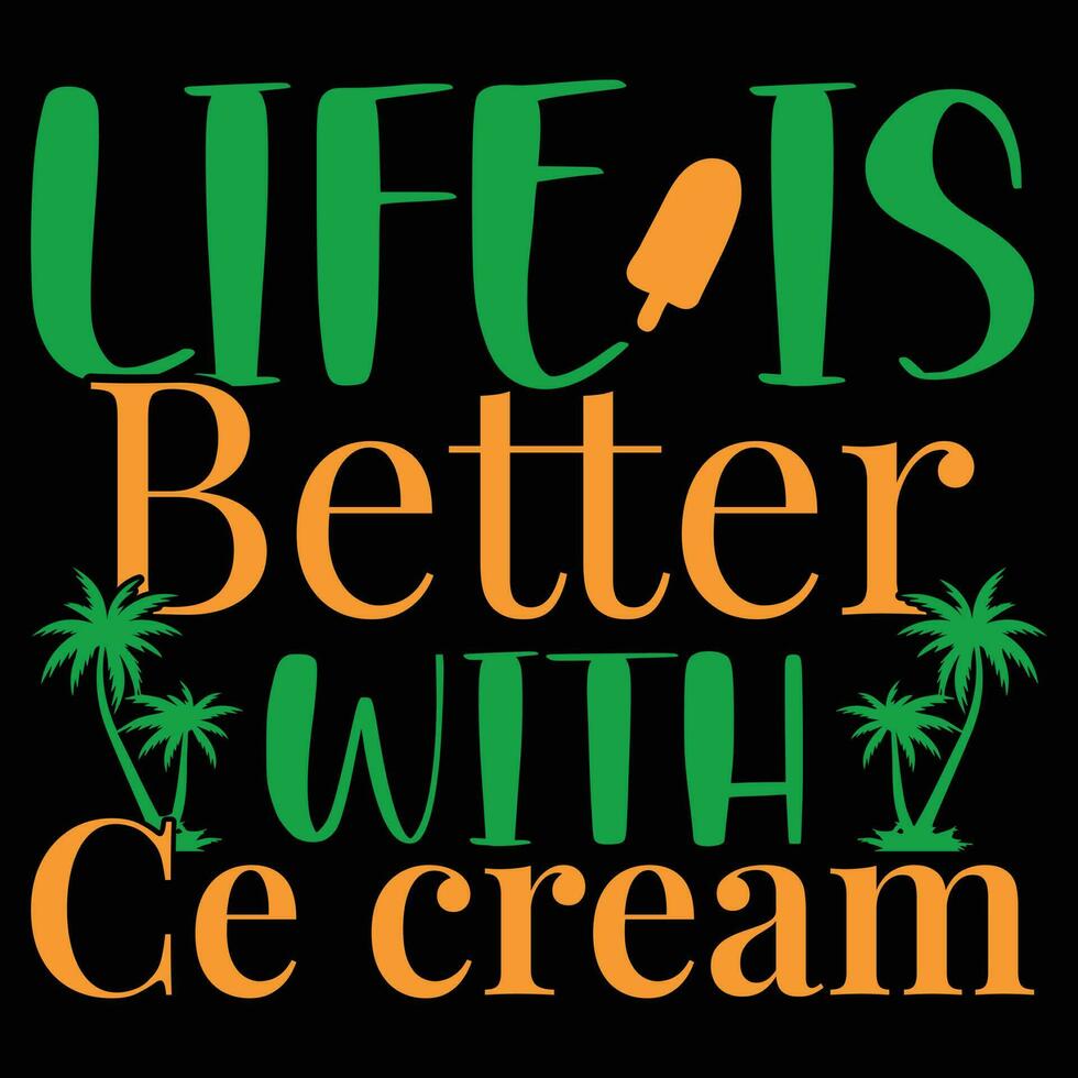 .Life is better with ice cream t-shirt design vector