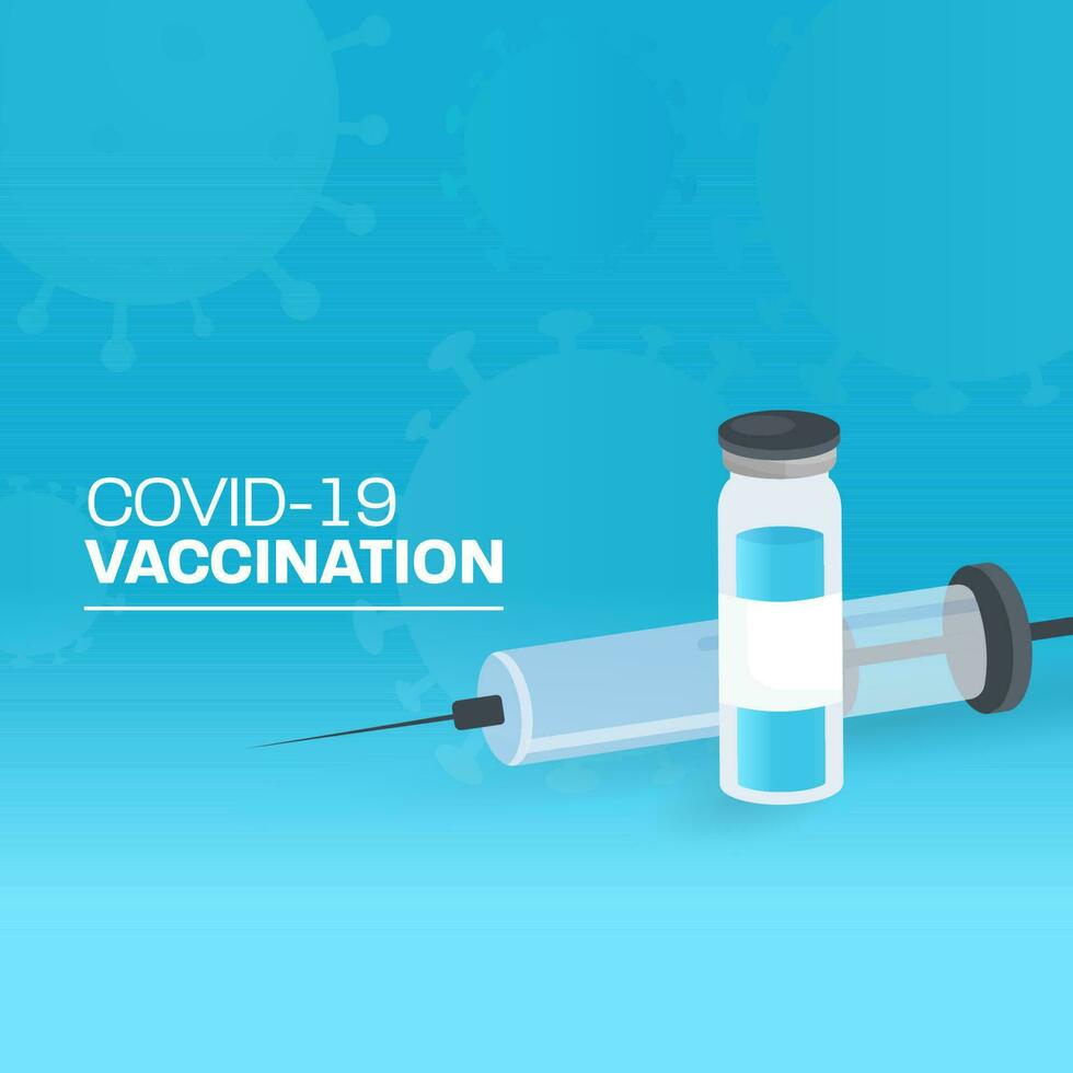 Covid-19 Vaccination Poster Design With Injection Vial And Syringe On Blue Virus Affected Background. vector