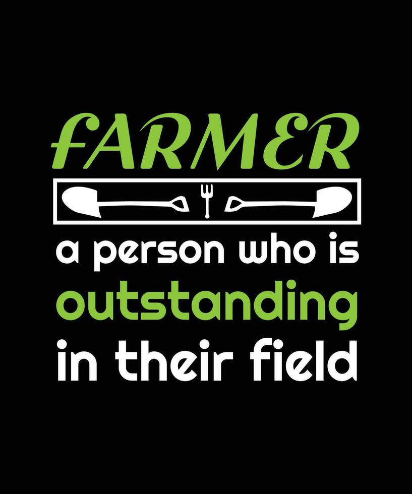 FARMER. A PERSON WHO IS OUTSTANDING IN THEIR   FIELD.T-SHIRT DESIGN. PRINT   TEMPLATE.TYPOGRAPHY VECTOR ILLUSTRATION.