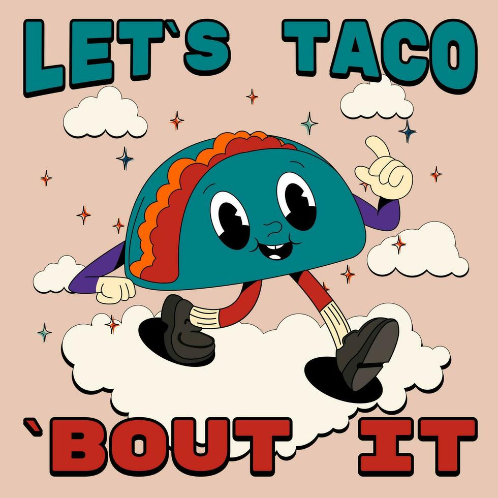 lets taco about it. Psychedelic, groovy retro cartoon taco character. Funny faces with vibrant colors. Crazy vector illustration.