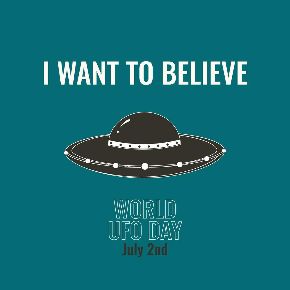Vector retro UFO day poster. UFO day poster with a flying saucer and 'I want to believe' inscription on the emerald green background.