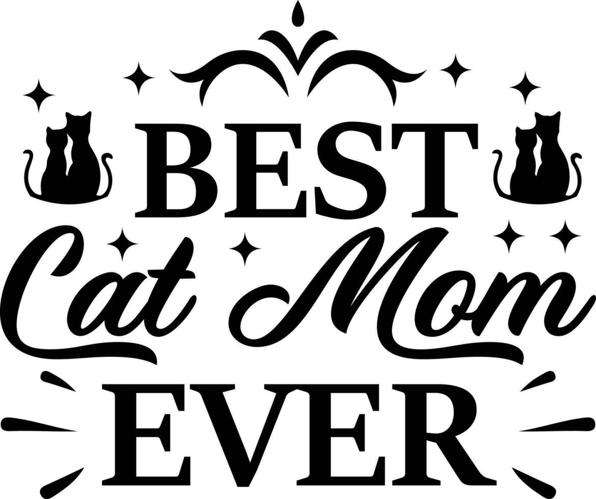 Best Cat Mom Ever T Shirt  Free Vector File design