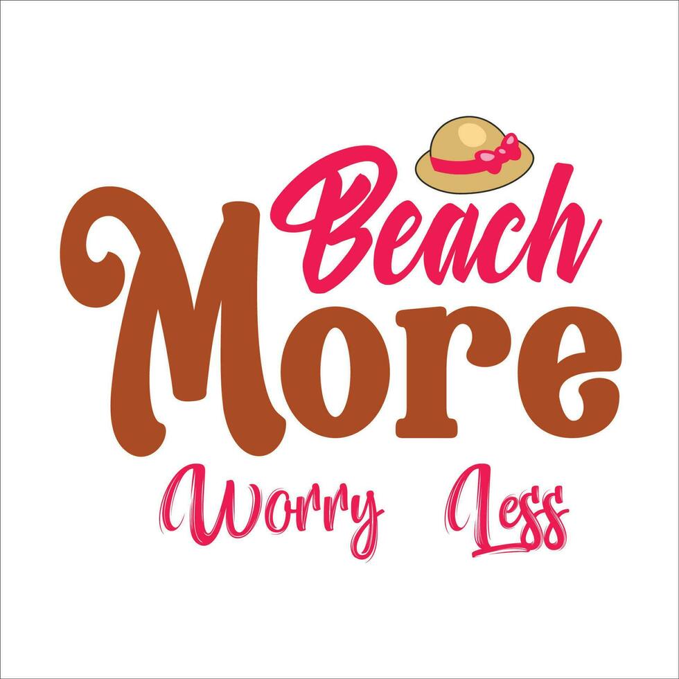 beach more worry less typography design  for t-shirt, cards, frame artwork, bags, mugs, stickers, tumblers, phome cases, print etc. vector