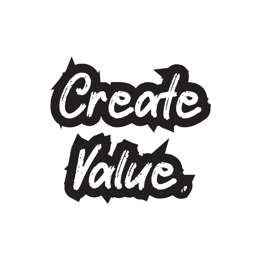 Create value motivational and inspirational lettering text typography t shirt design on white background vector