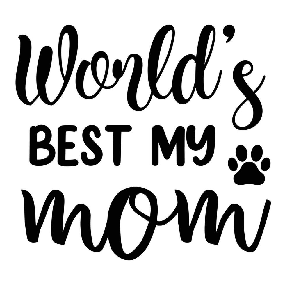 World's best my mom Mother's day shirt print template, typography