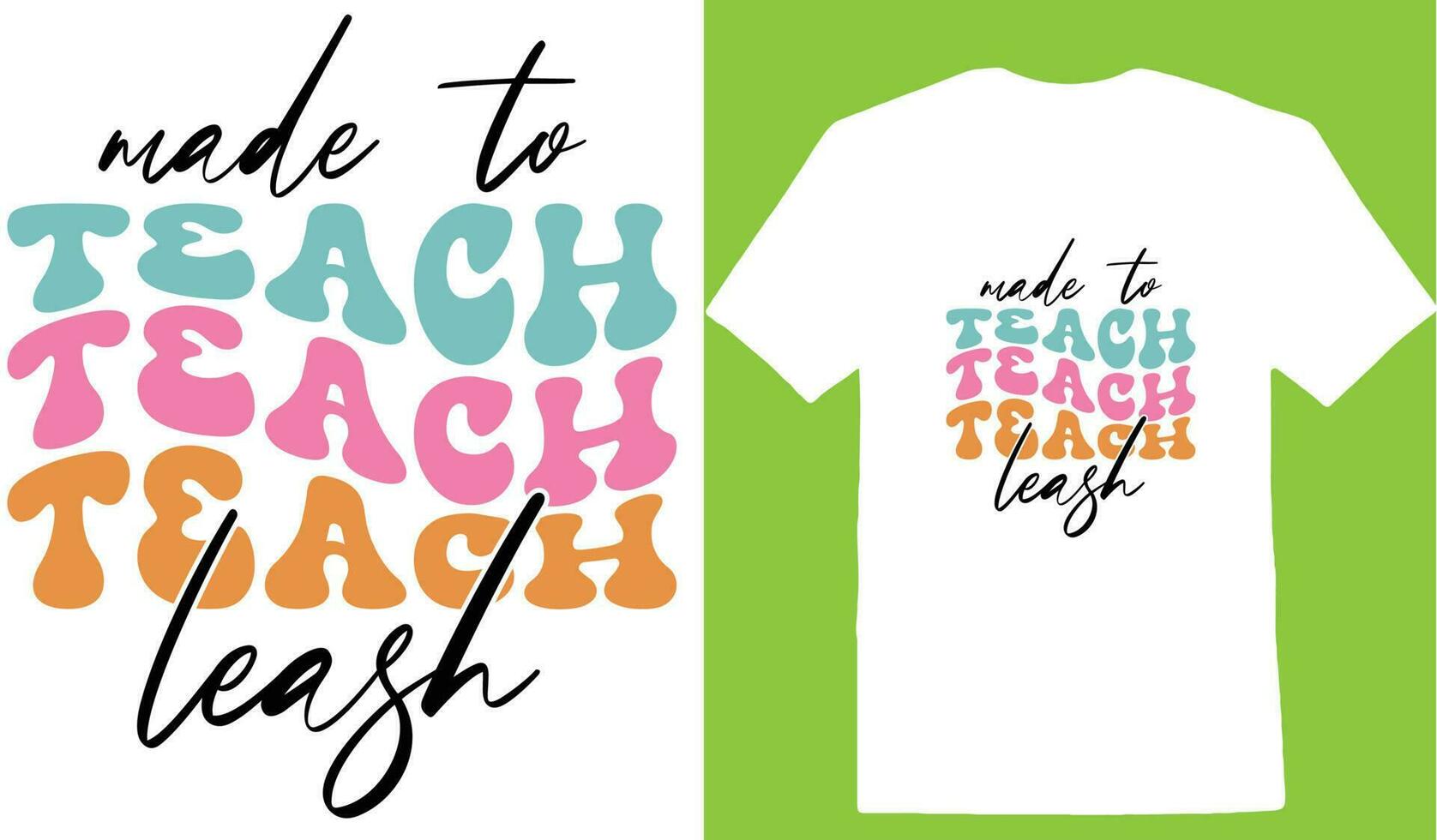 Made To Teach Leash T-shirt vector
