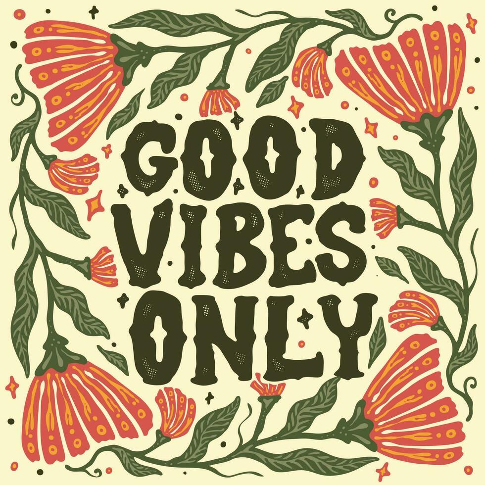A floral poster that says good vibes only on it vector