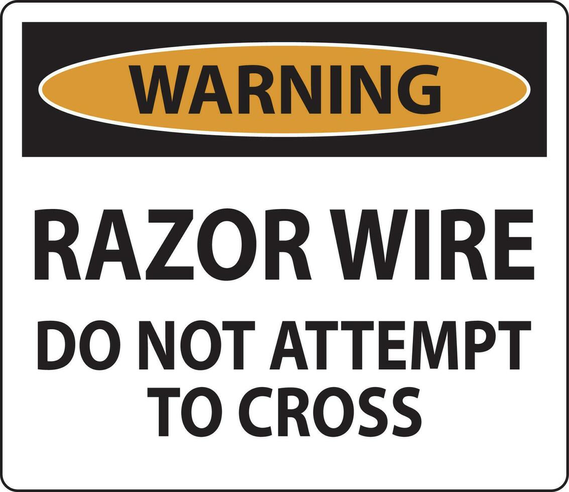 Warning Sign Razor Wire, Do Not Attempt To Cross vector