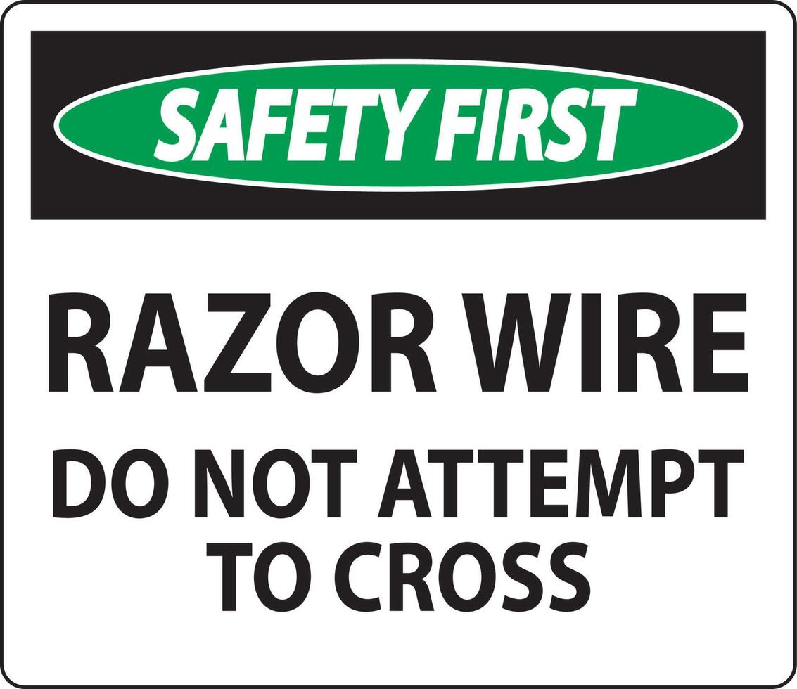 Safety First Sign Razor Wire, Do Not Attempt To Cross vector
