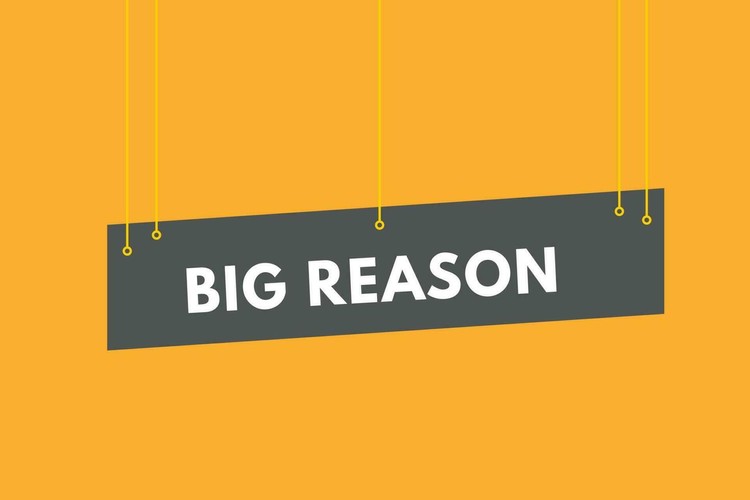 Big Reason text Button. Big Reason Sign Icon Label Sticker Web Buttons vector