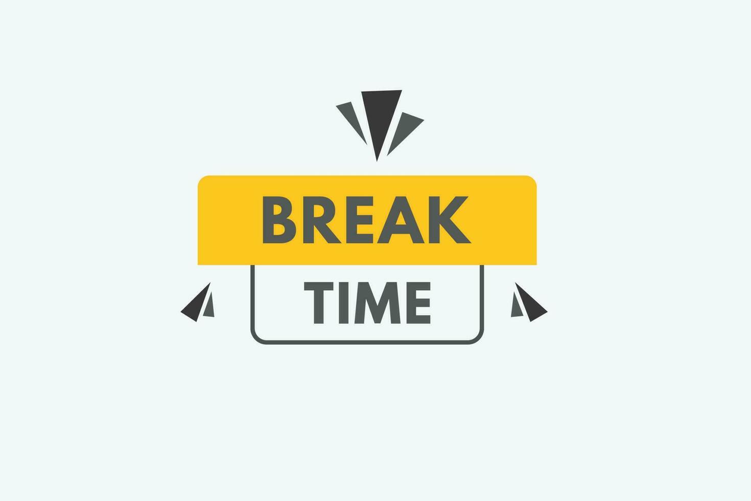 Break time text Button. Break time Sign Icon Label Sticker Web Buttons vector