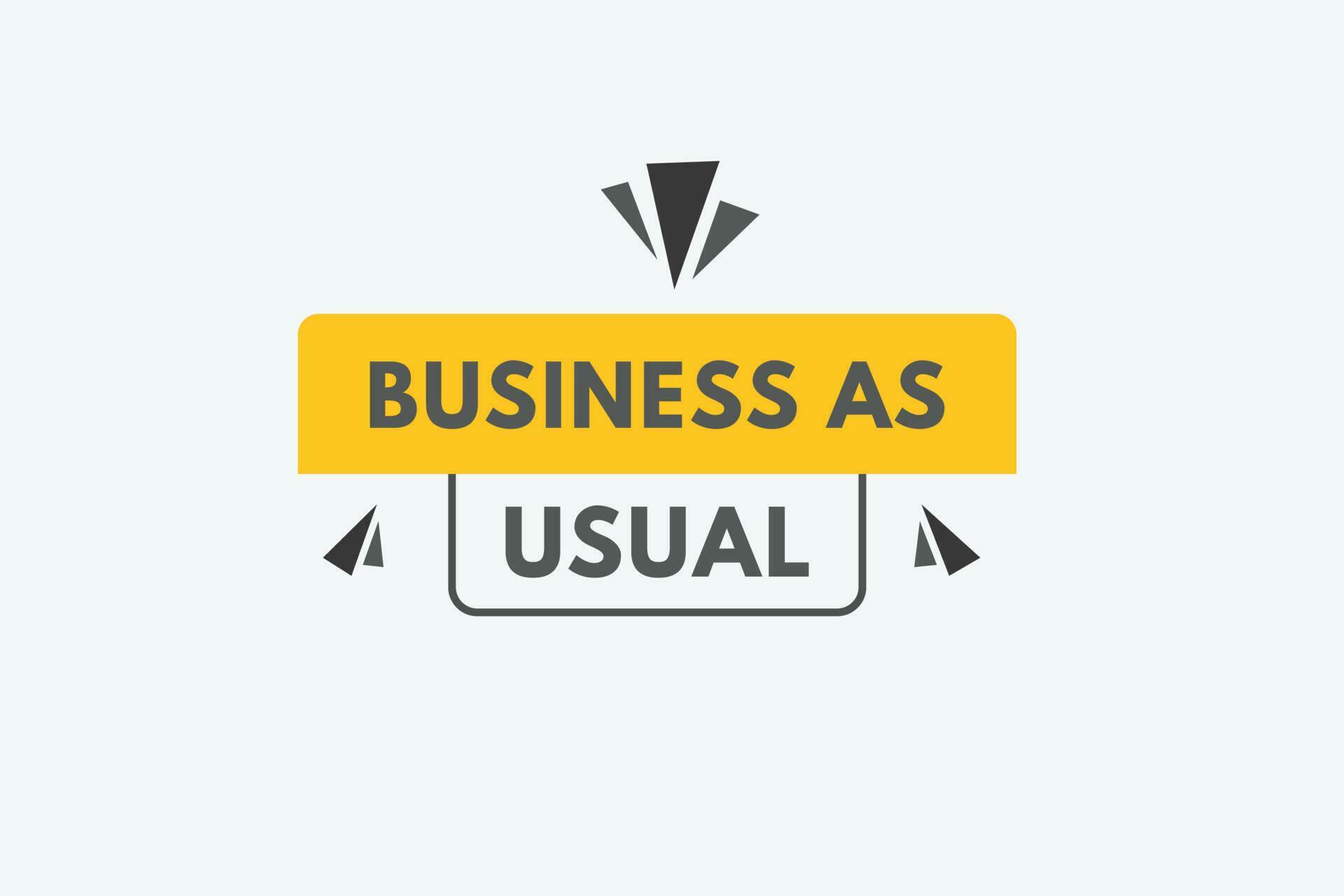 Business as Usual text Button Business as Usual Sign Icon Label