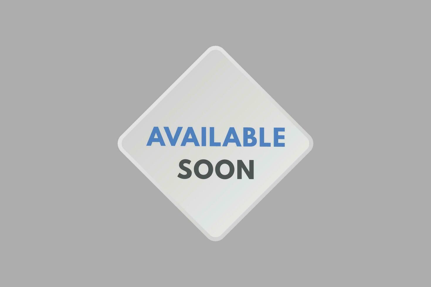 Available soon text Button. Available Now Sign Icon Label Sticker Web Buttons vector