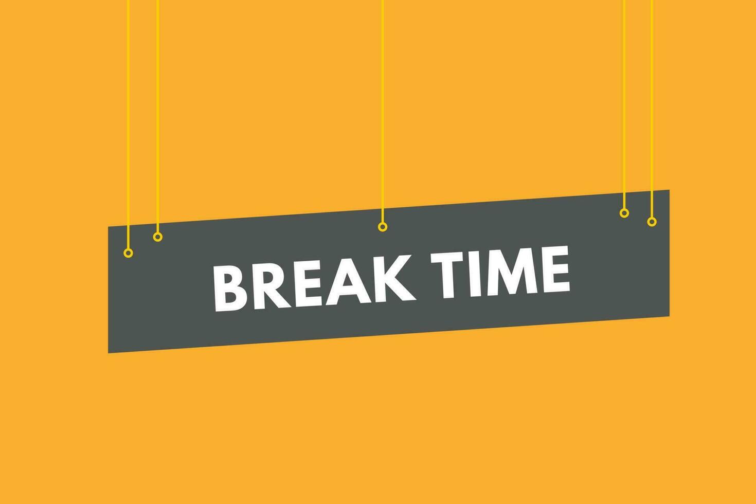 Break time text Button. Break time Sign Icon Label Sticker Web Buttons vector